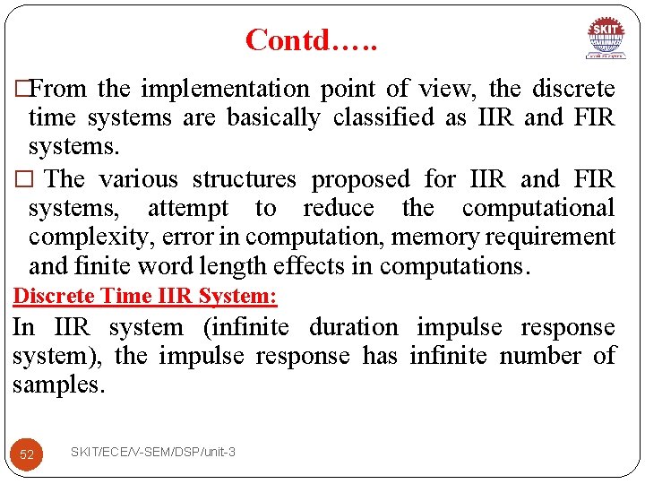 Contd…. . �From the implementation point of view, the discrete time systems are basically