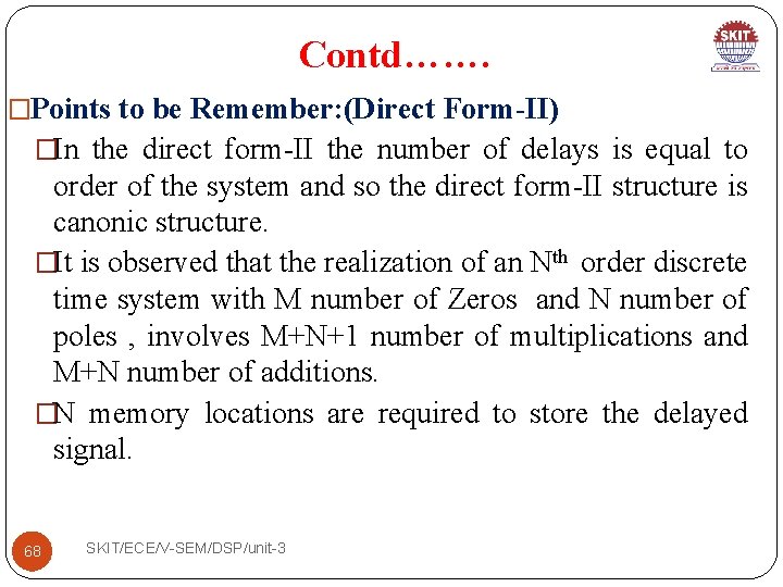 Contd……. �Points to be Remember: (Direct Form-II) �In the direct form-II the number of