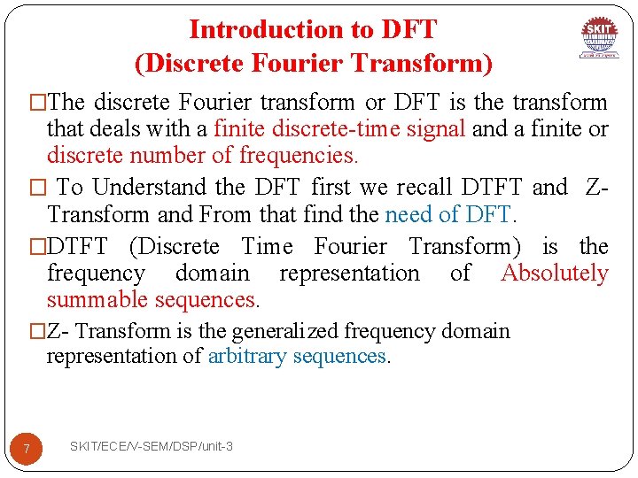 Introduction to DFT (Discrete Fourier Transform) �The discrete Fourier transform or DFT is the