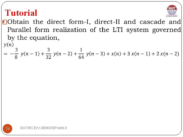 Tutorial � 74 SKIT/ECE/V-SEM/DSP/unit-3 