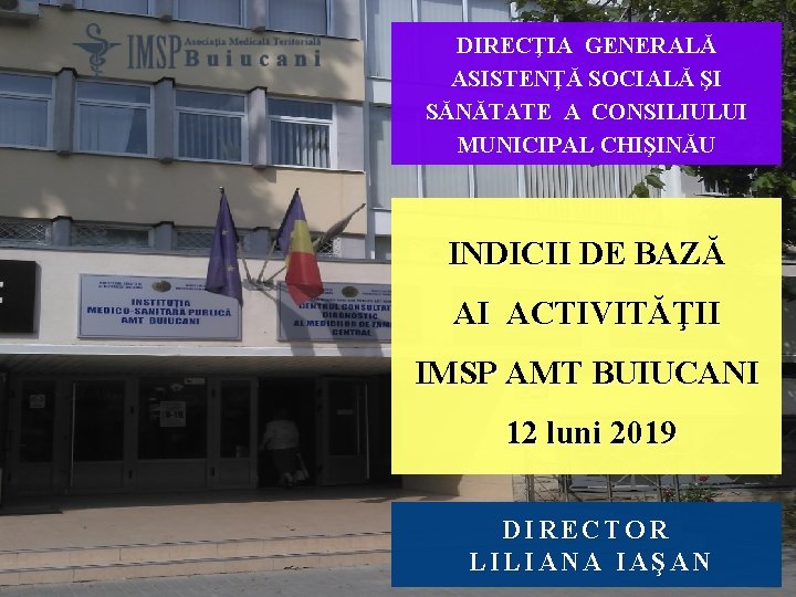 DIRECŢIA GENERALĂ ASISTENŢĂ SOCIALĂ ŞI SĂNĂTATE A CONSILIULUI MUNICIPAL CHIŞINĂU INDICII DE BAZĂ AI