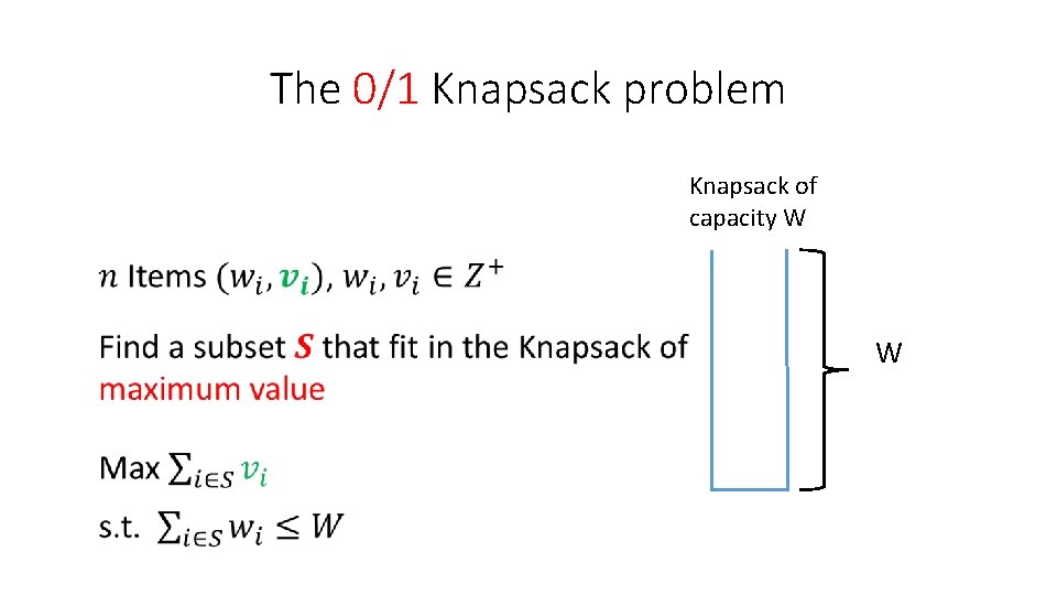 The 0/1 Knapsack problem Knapsack of capacity W W 