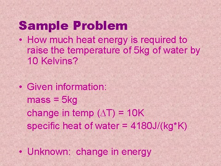 Sample Problem • How much heat energy is required to raise the temperature of Sample Problem • How much heat energy is required to raise the temperature of