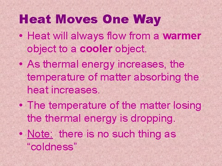 Heat Moves One Way • Heat will always flow from a warmer object to Heat Moves One Way • Heat will always flow from a warmer object to