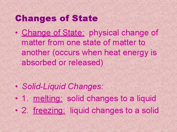 Changes of State • Change of State: physical change of matter from one state Changes of State • Change of State: physical change of matter from one state