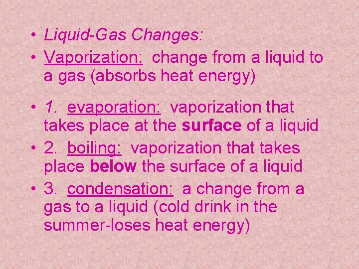 • Liquid-Gas Changes: • Vaporization: change from a liquid to a gas (absorbs • Liquid-Gas Changes: • Vaporization: change from a liquid to a gas (absorbs