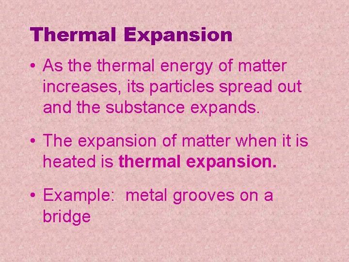 Thermal Expansion • As thermal energy of matter increases, its particles spread out and Thermal Expansion • As thermal energy of matter increases, its particles spread out and