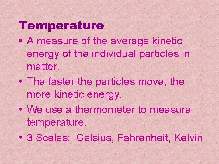 Temperature • A measure of the average kinetic energy of the individual particles in Temperature • A measure of the average kinetic energy of the individual particles in