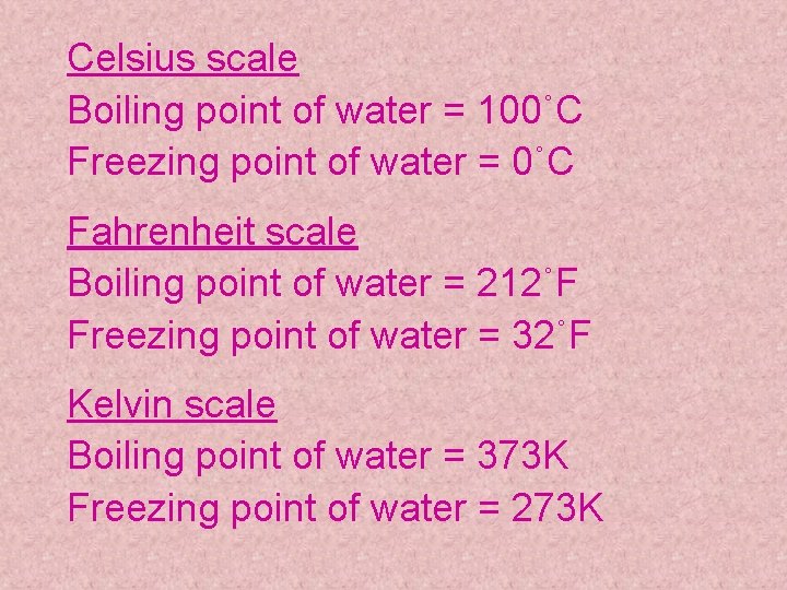Celsius scale Boiling point of water = 100˚C Freezing point of water = 0˚C Celsius scale Boiling point of water = 100˚C Freezing point of water = 0˚C