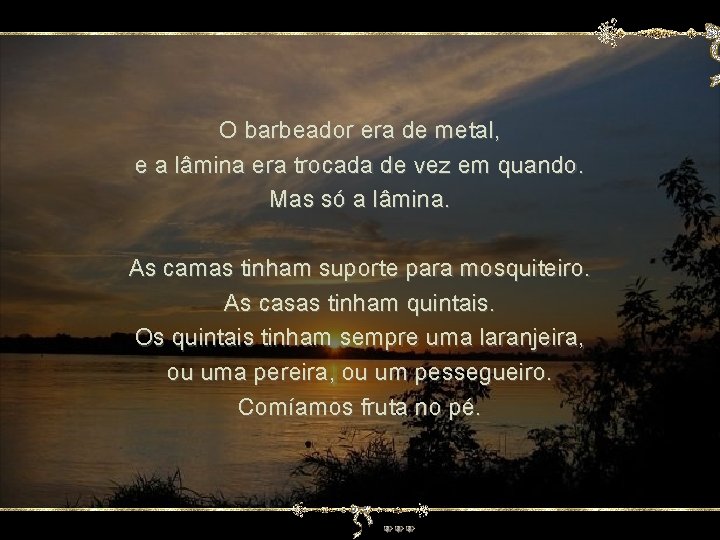 O barbeador era de metal, e a lâmina era trocada de vez em quando.