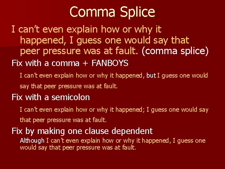 Comma Splice I can’t even explain how or why it happened, I guess one
