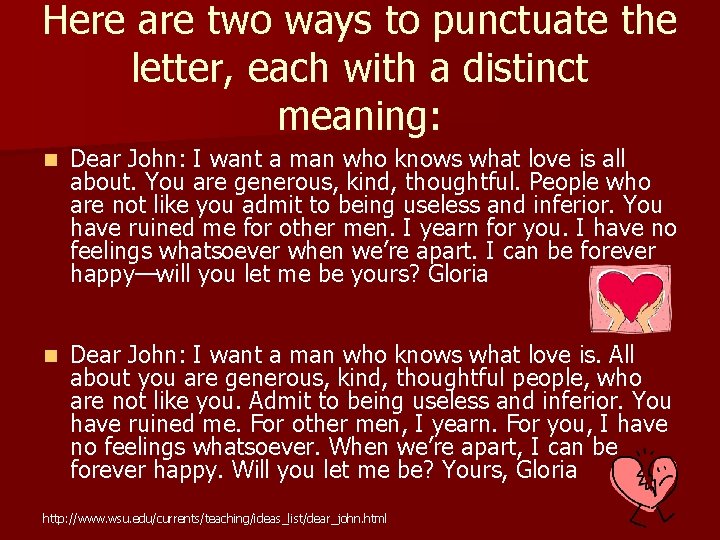 Here are two ways to punctuate the letter, each with a distinct meaning: n