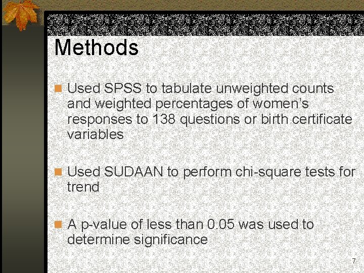 Methods n Used SPSS to tabulate unweighted counts and weighted percentages of women’s responses