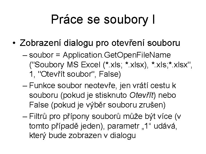 Práce se soubory I • Zobrazení dialogu pro otevření souboru – soubor = Application.