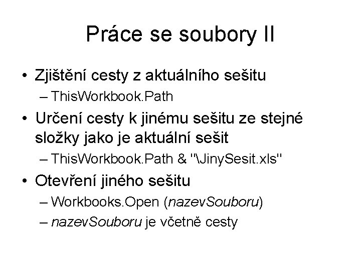 Práce se soubory II • Zjištění cesty z aktuálního sešitu – This. Workbook. Path