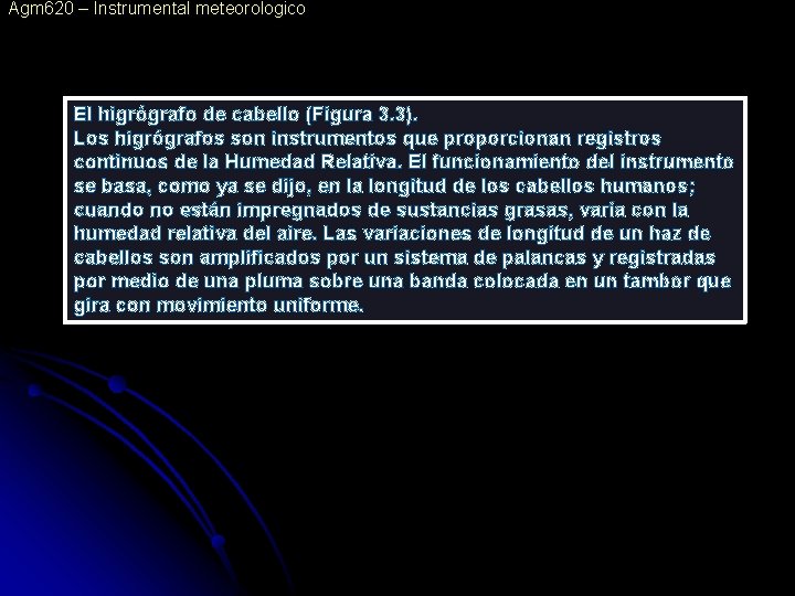 Agm 620 – Instrumental meteorologico El higrógrafo de cabello (Figura 3. 3). Los higrógrafos Agm 620 – Instrumental meteorologico El higrógrafo de cabello (Figura 3. 3). Los higrógrafos