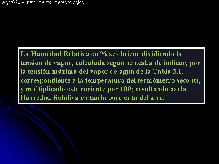 Agm 620 – Instrumental meteorologico La Humedad Relativa en % se obtiene dividiendo la