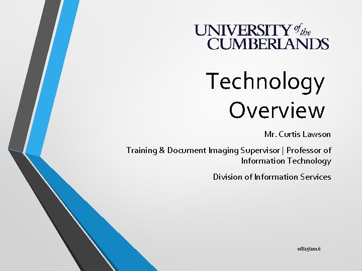 Technology Overview Mr. Curtis Lawson Training & Document Imaging Supervisor | Professor of Information
