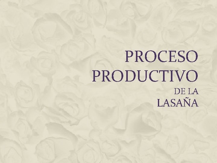 PROCESO PRODUCTIVO DE LA LASAÑA 