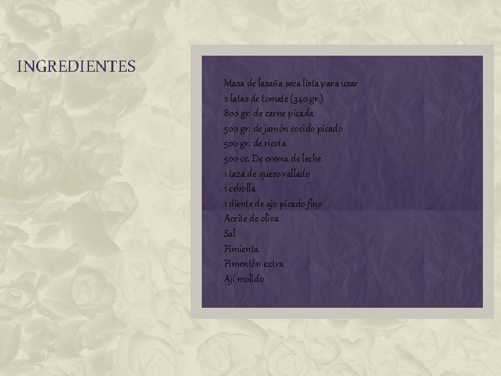 INGREDIENTES Masa de lasaña seca lista para usar 2 latas de tomate (340 gr.
