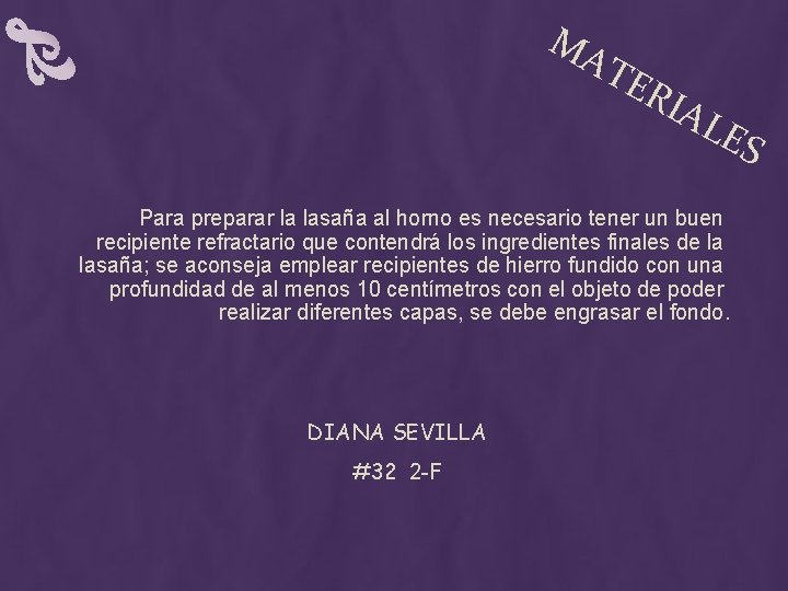 MA TE RIA LE Para preparar la lasaña al horno es necesario tener un