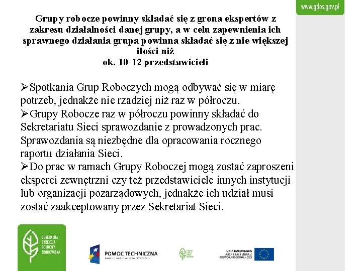 Grupy robocze powinny składać się z grona ekspertów z zakresu działalności danej grupy, a