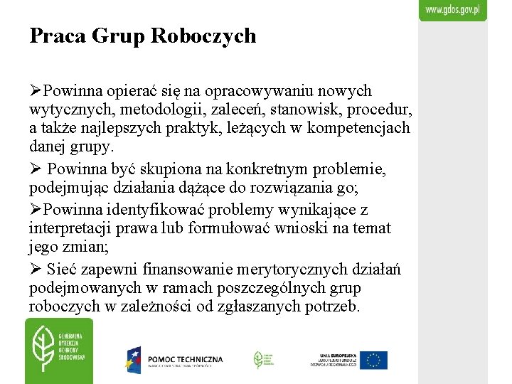 Praca Grup Roboczych ØPowinna opierać się na opracowywaniu nowych wytycznych, metodologii, zaleceń, stanowisk, procedur,