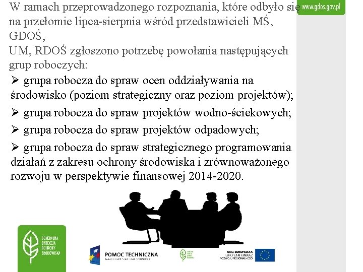 W ramach przeprowadzonego rozpoznania, które odbyło się na przełomie lipca-sierpnia wśród przedstawicieli MŚ, GDOŚ,