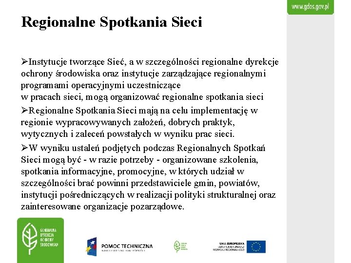 Regionalne Spotkania Sieci ØInstytucje tworzące Sieć, a w szczególności regionalne dyrekcje ochrony środowiska oraz