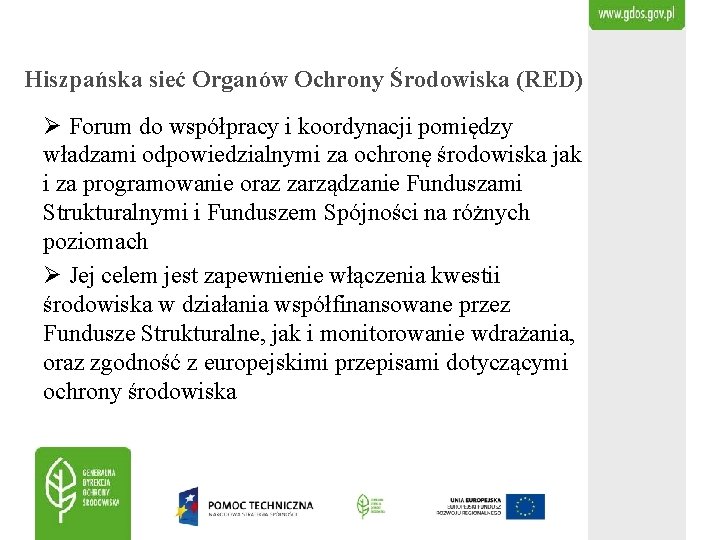 Hiszpańska sieć Organów Ochrony Środowiska (RED) Ø Forum do współpracy i koordynacji pomiędzy władzami