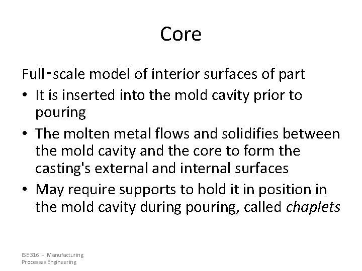 Core Full‑scale model of interior surfaces of part • It is inserted into the