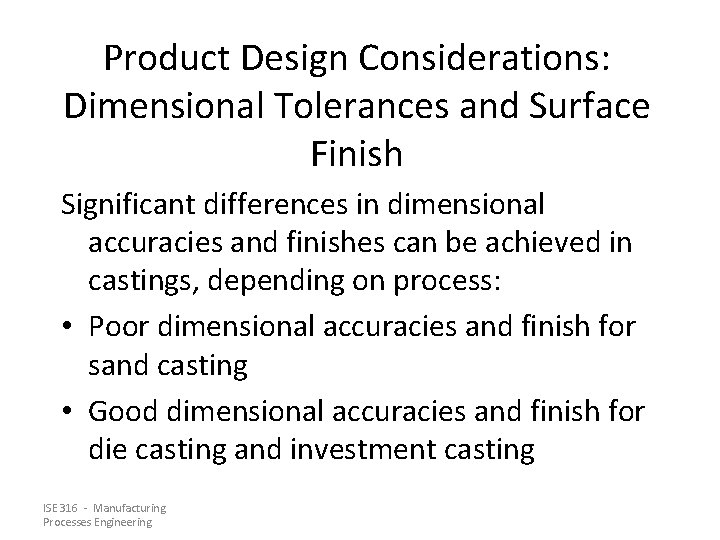 Product Design Considerations: Dimensional Tolerances and Surface Finish Significant differences in dimensional accuracies and