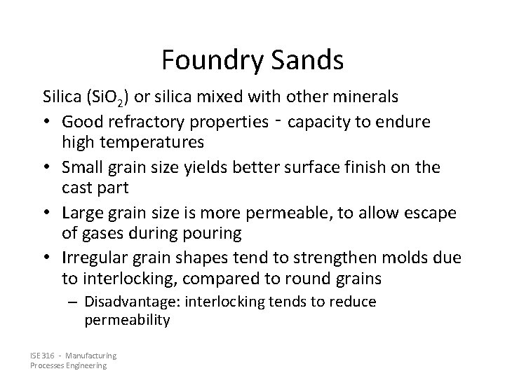 Foundry Sands Silica (Si. O 2) or silica mixed with other minerals • Good