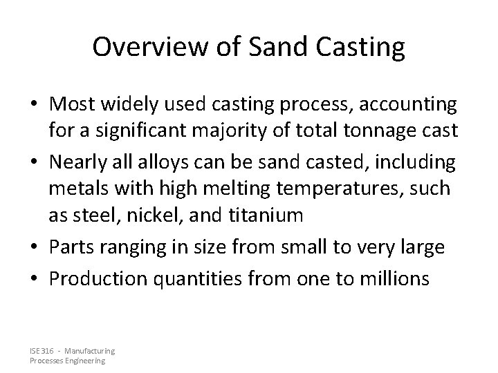 Overview of Sand Casting • Most widely used casting process, accounting for a significant