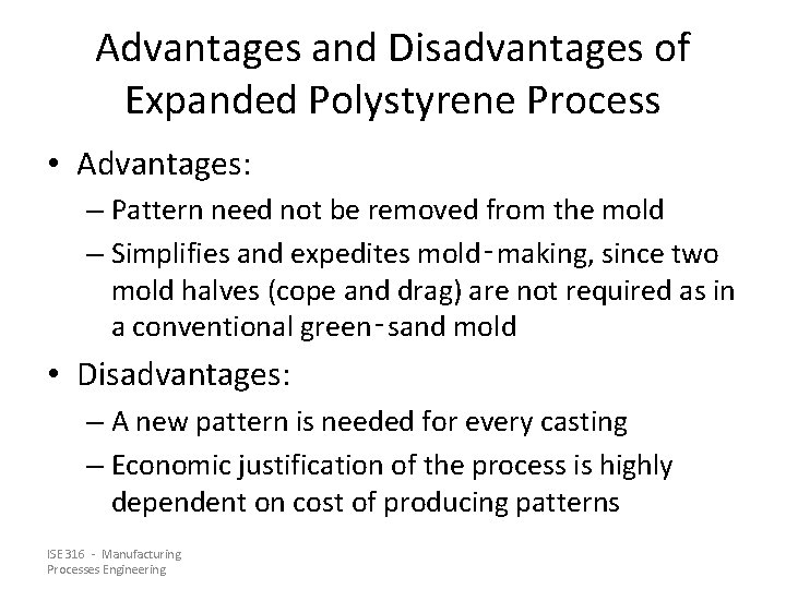 Advantages and Disadvantages of Expanded Polystyrene Process • Advantages: – Pattern need not be