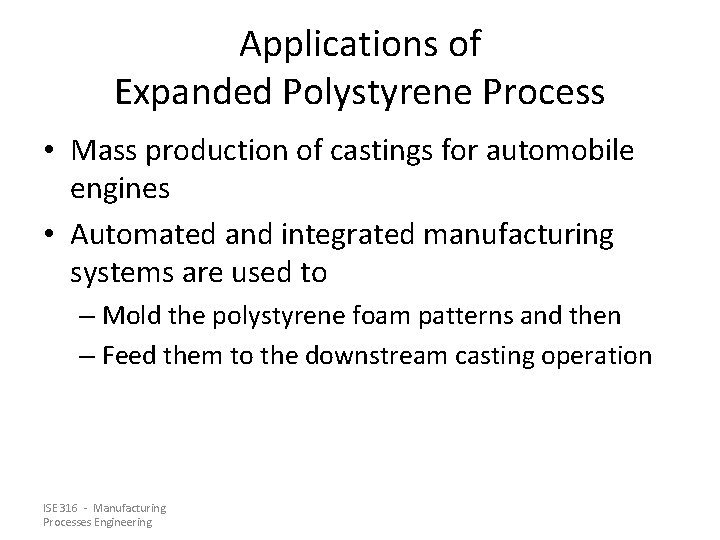 Applications of Expanded Polystyrene Process • Mass production of castings for automobile engines •