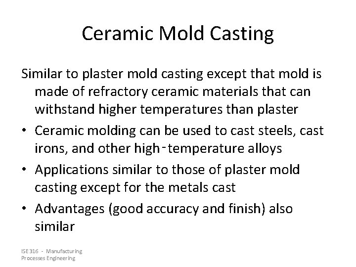 Ceramic Mold Casting Similar to plaster mold casting except that mold is made of