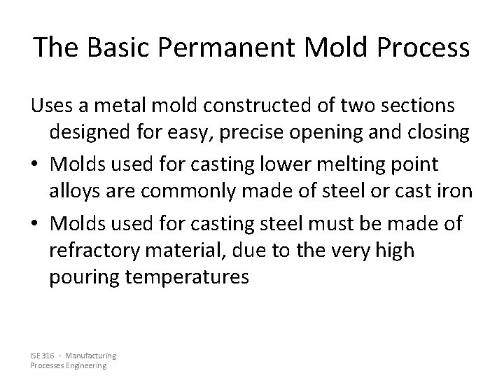 The Basic Permanent Mold Process Uses a metal mold constructed of two sections designed