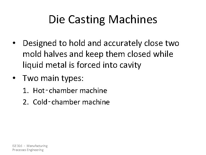 Die Casting Machines • Designed to hold and accurately close two mold halves and