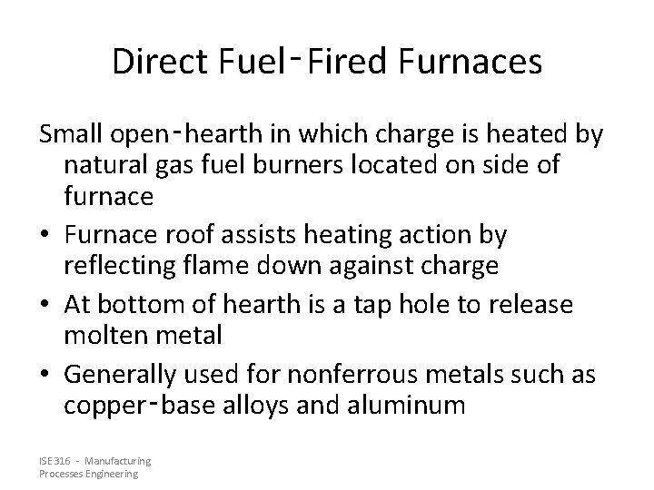 Direct Fuel‑Fired Furnaces Small open‑hearth in which charge is heated by natural gas fuel