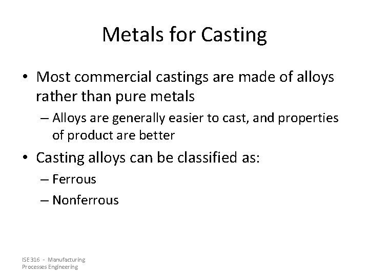 Metals for Casting • Most commercial castings are made of alloys rather than pure