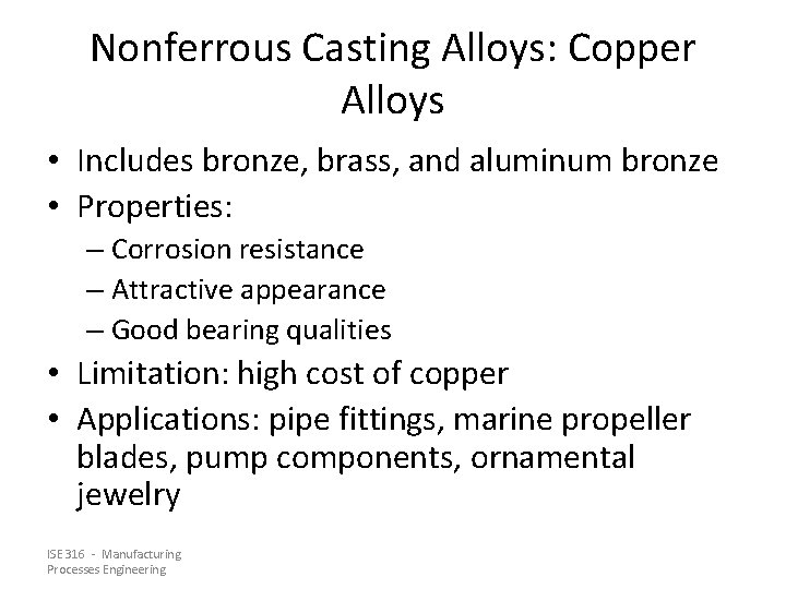 Nonferrous Casting Alloys: Copper Alloys • Includes bronze, brass, and aluminum bronze • Properties: