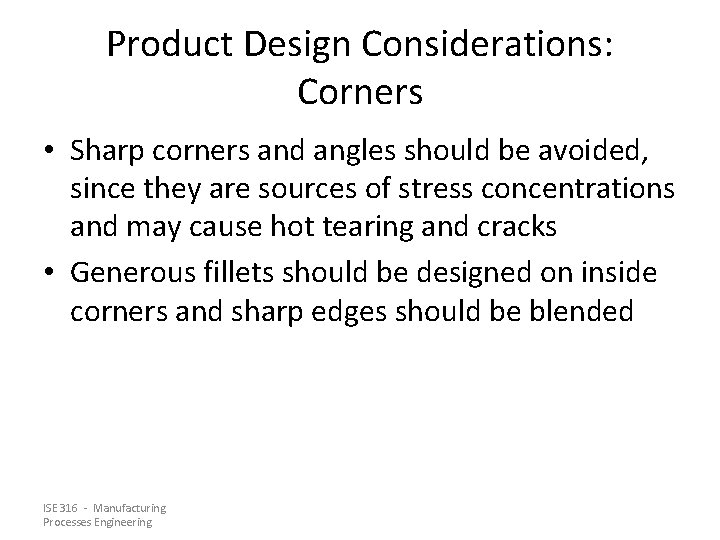 Product Design Considerations: Corners • Sharp corners and angles should be avoided, since they