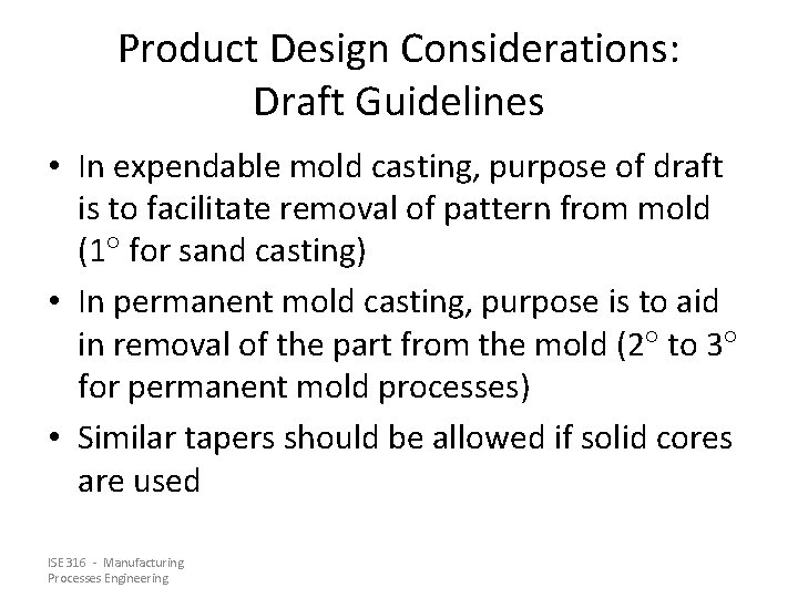 Product Design Considerations: Draft Guidelines • In expendable mold casting, purpose of draft is