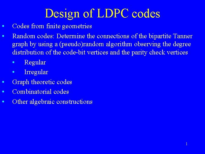 Design of LDPC codes • • • Codes from finite geometries Random codes: Determine