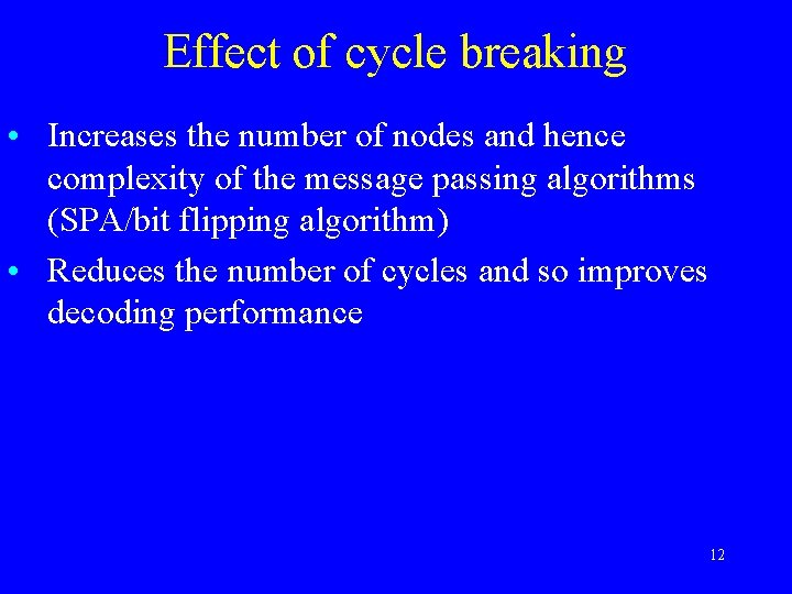Effect of cycle breaking • Increases the number of nodes and hence complexity of
