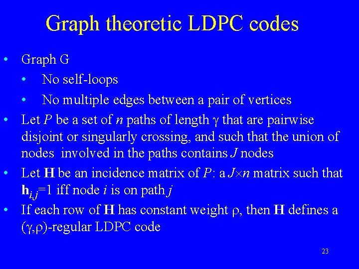 Graph theoretic LDPC codes • Graph G • No self-loops • No multiple edges