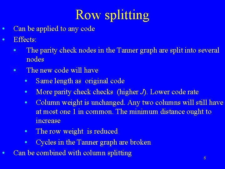 Row splitting • • • Can be applied to any code Effects: • The