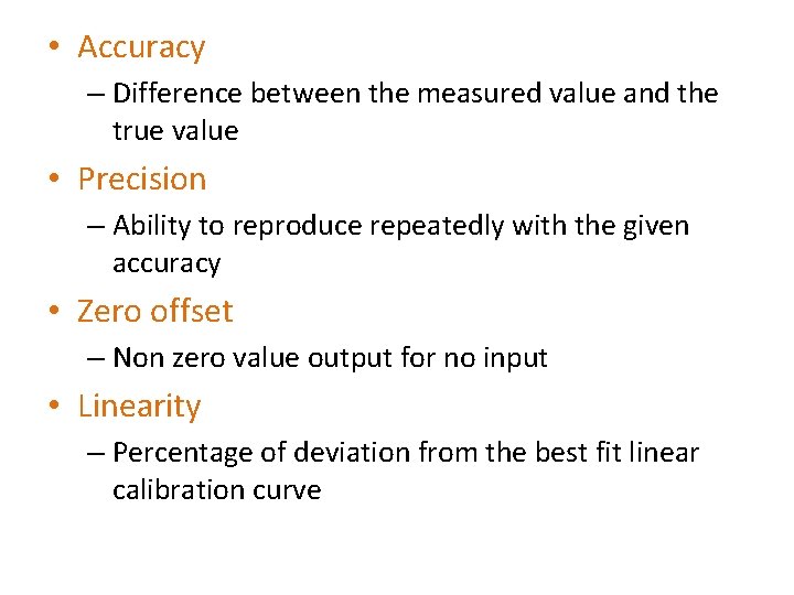  • Accuracy – Difference between the measured value and the true value •