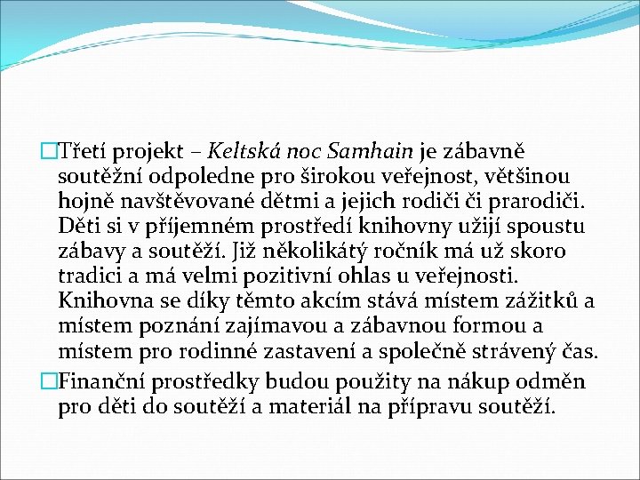 �Třetí projekt – Keltská noc Samhain je zábavně soutěžní odpoledne pro širokou veřejnost, většinou